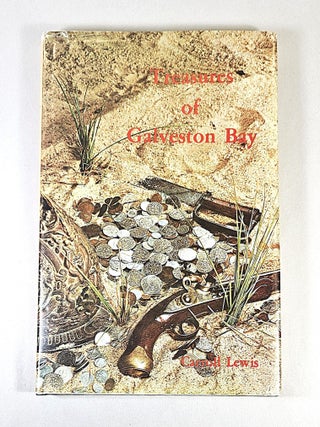 The Treasures of Galveston Bay; facts and legends of hidden, lost, and buried treasures located...