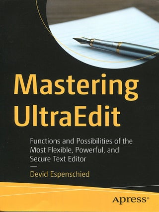 Item #16335 Mastering UltraEdit; functions and possibilities of the most flexible, powerful, and...