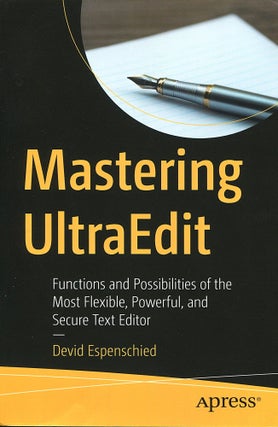 Item #16335 Mastering UltraEdit; functions and possibilities of the most flexible, powerful, and...