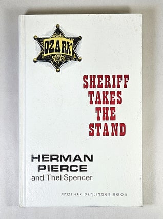 Item #16356 Sheriff Takes the Stand. Herman Pierce, Thel Spencer
