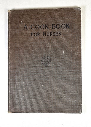 Item #16360 A Cook Book for Nurses. Sarah C. Hill