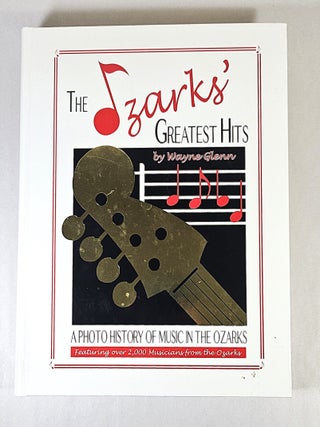 The Ozarks' Greatest Hits; a photo history of music in the Ozarks