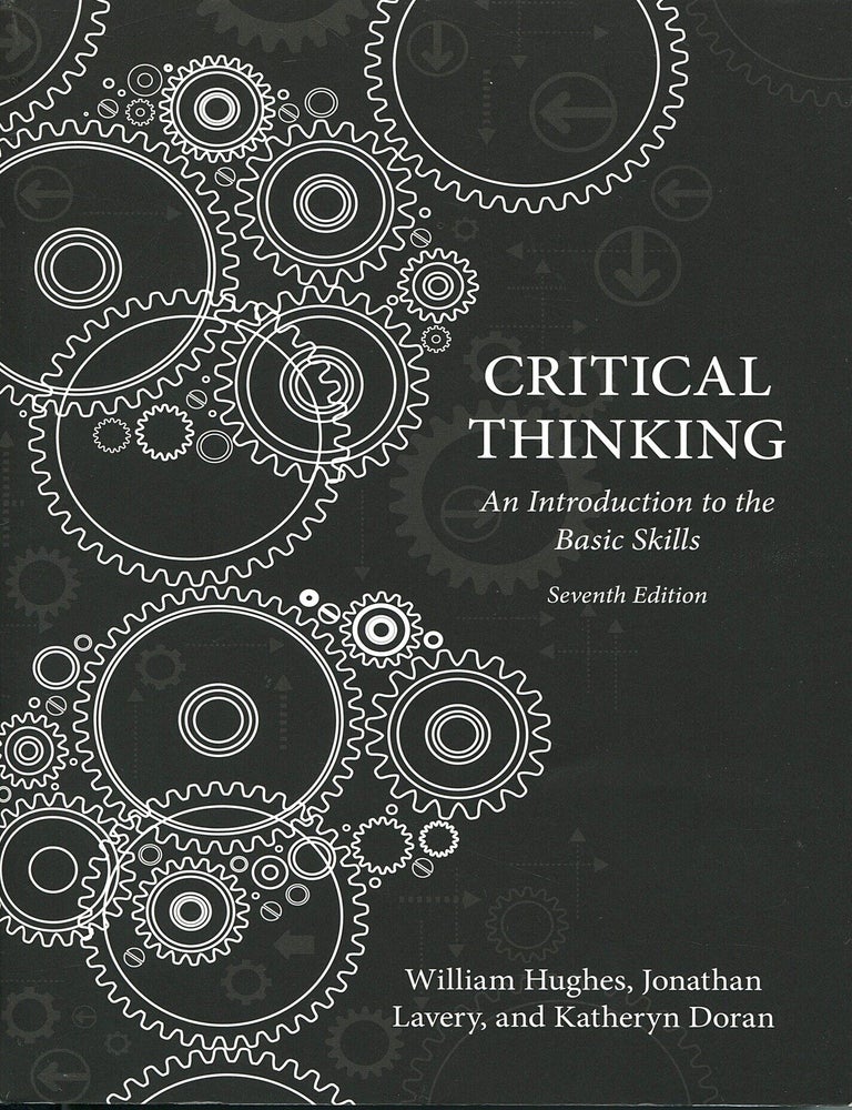 Item #16371 Critical Thinking; an introduction to the basic skills. William Hughes, Jonathan Lavery, Katheryn Doran.