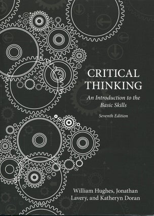 Item #16371 Critical Thinking; an introduction to the basic skills. William Hughes, Jonathan...