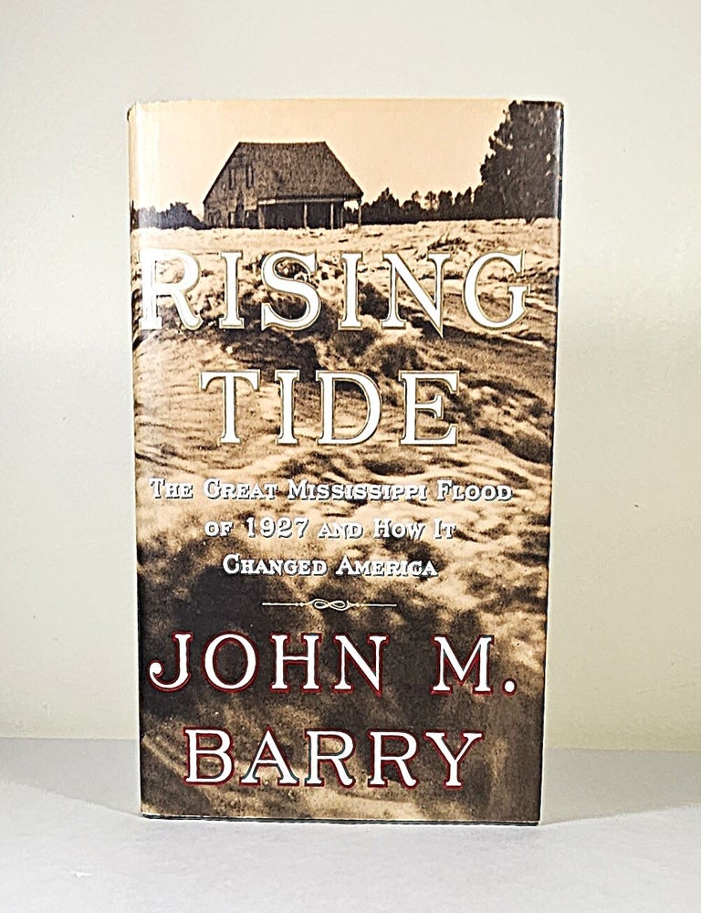 Item #16377 Rising Tide; the great Mississippi flood of 1927 and how it changed America. John M. Barry.