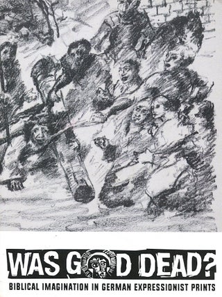 Was God Dead?; Biblical imagination in German expressionist prints