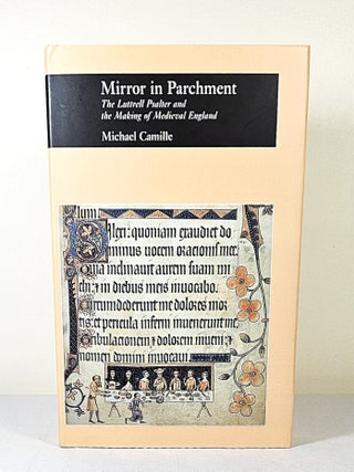 Mirror in Parchment; the Luttrell psalter and the making of medieval England. Michael Camille.