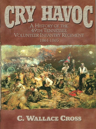 Cry Havoc; a history of the 49th Tennessee Volunteer Infantry Regiment 1861-1865