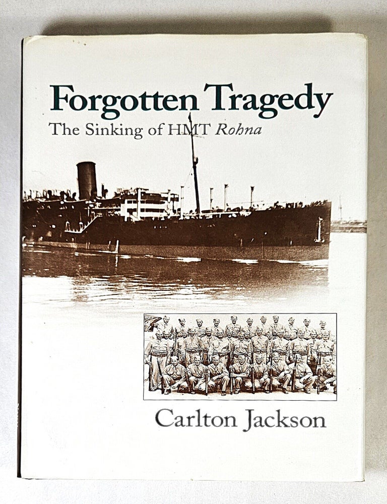 Item #16416 Forgotten Tragedy; the sinking of HMT Rohna. Carlton Jackson.