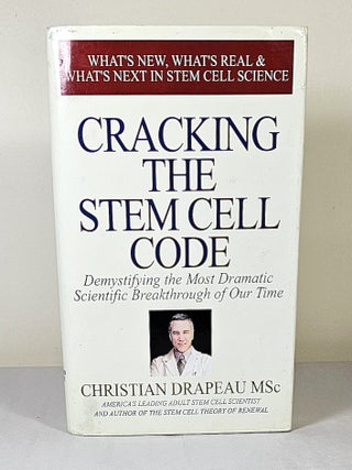 Cracking the Stem Cell Code; demystifying the most dramatic scientific breakthrough of our time