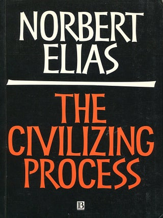 The Civilizing Process; the history of manners and state formation and civilization
