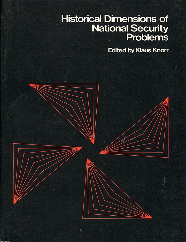 Item #16434 Historical Dimensions of National Security Problems. Klaus Knorr.