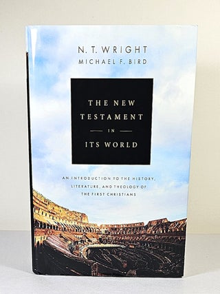 The New Testament in Its World; an introduction to the history, literature, and theology of the...