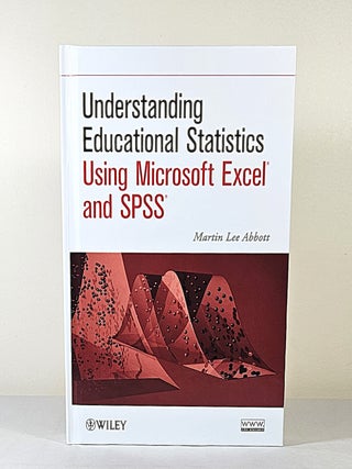 Understanding Educational Statistics Using Microsoft Excel and SPSS