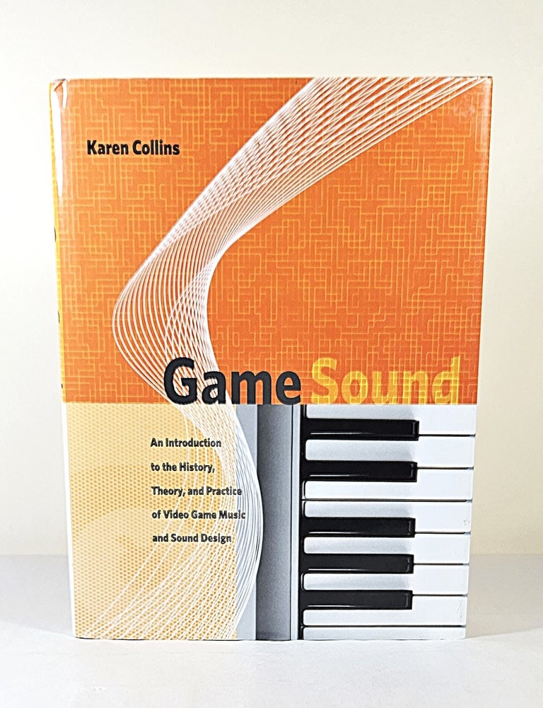 Item #16504 Game Sound; an introduction to the history, theory, and practice of video game music and sound design. Karen Collins.
