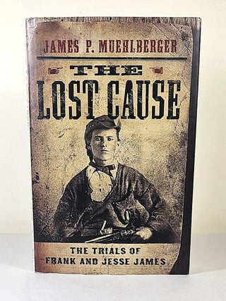 The Lost Cause; the trials of Frank and Jesse James