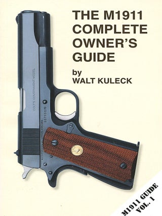 The M1911 Complete Owner's Guide