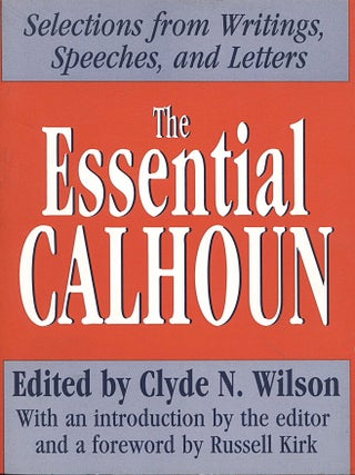 The Essential Calhoun; selections from writings, speeches, and letters