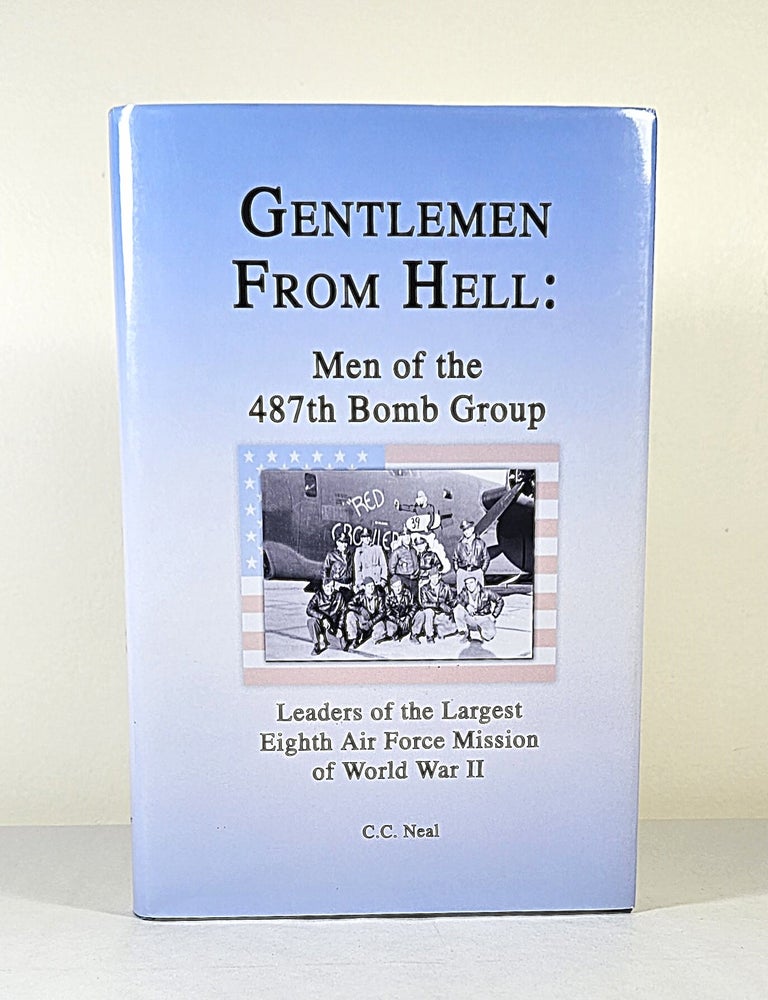 Item #16549 Gentlemen from Hell; men of the 487th bomb group. C. C. Neal.