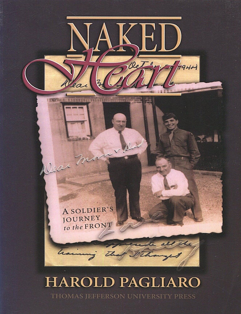 Item #16555 Naked Heart; a soldier's journey to the front. Harold Pagliaro.