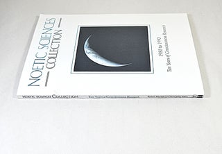 Noetic Sciences Collection 1980-1990; ten years of consciousness research