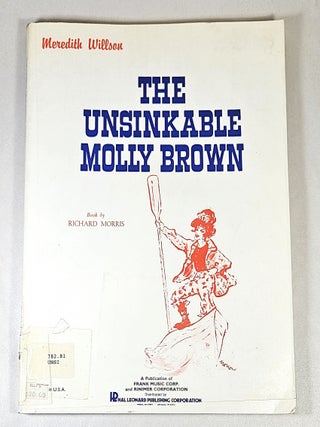 The Unsinkable Molly Brown; a musical comedy