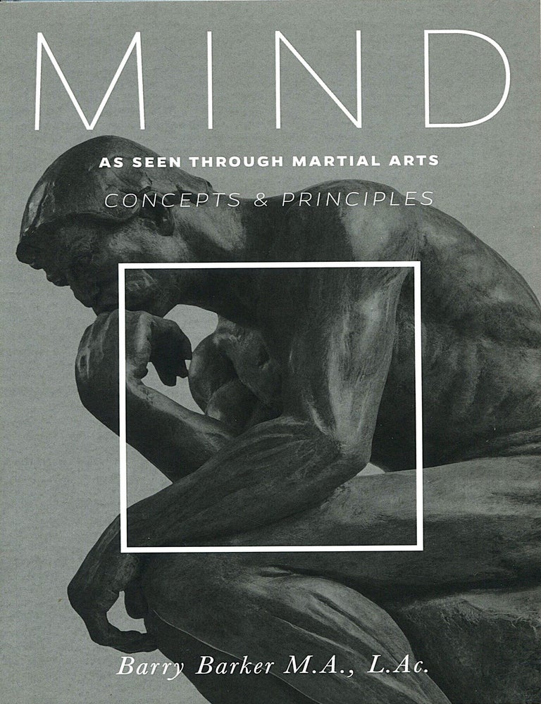 Item #16601 Mind; concepts and principles as seen through martial arts. Barry Barker.