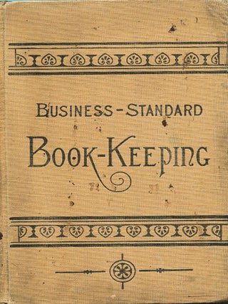 The Business-Standard System of Double-Entry Book-Keeping Using Only One Book of Accounts