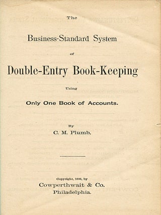 The Business-Standard System of Double-Entry Book-Keeping Using Only One Book of Accounts
