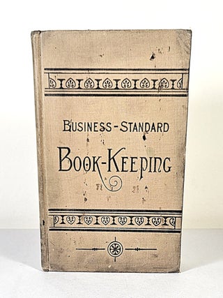 The Business-Standard System of Double-Entry Book-Keeping Using Only One Book of Accounts