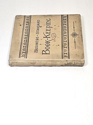 The Business-Standard System of Double-Entry Book-Keeping Using Only One Book of Accounts