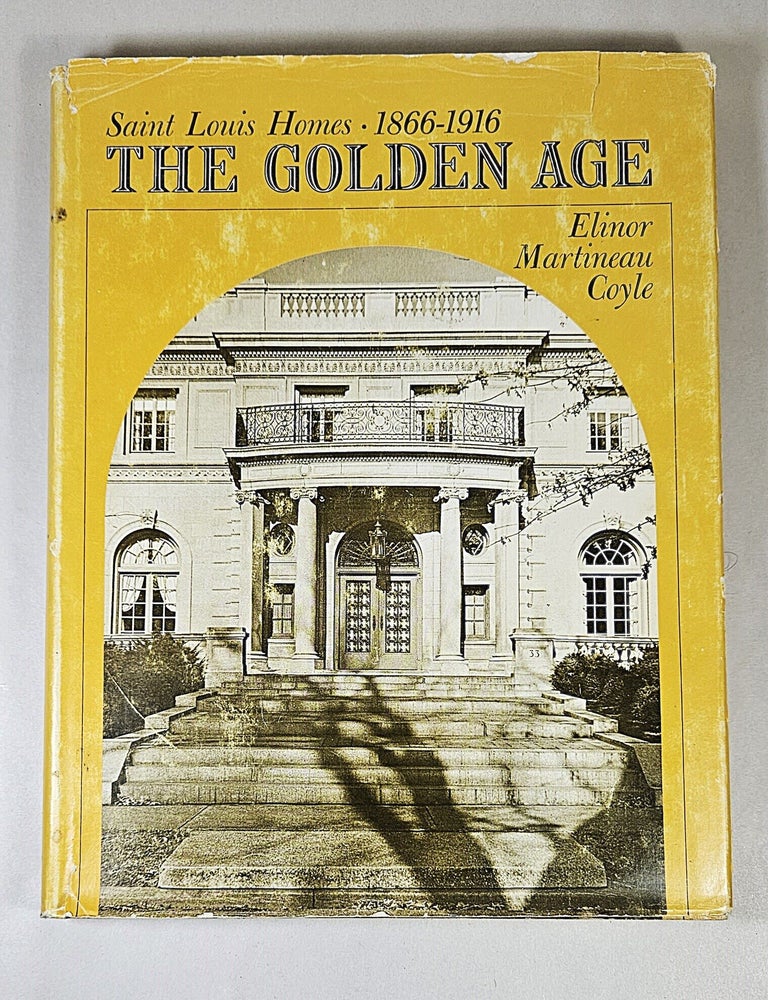 Item #16622 St. Louis Homes 1866-1916; the golden age. Elinor Martineau Coyle.