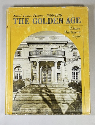 Item #16622 St. Louis Homes 1866-1916; the golden age. Elinor Martineau Coyle