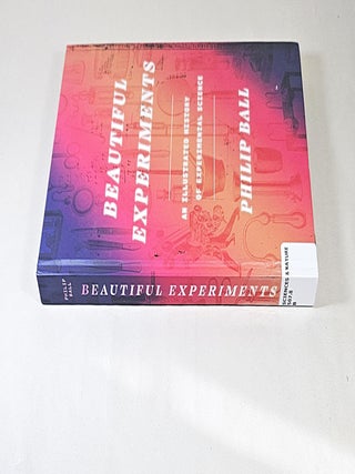 Beautiful Experiments; an illustrated history of experimental science