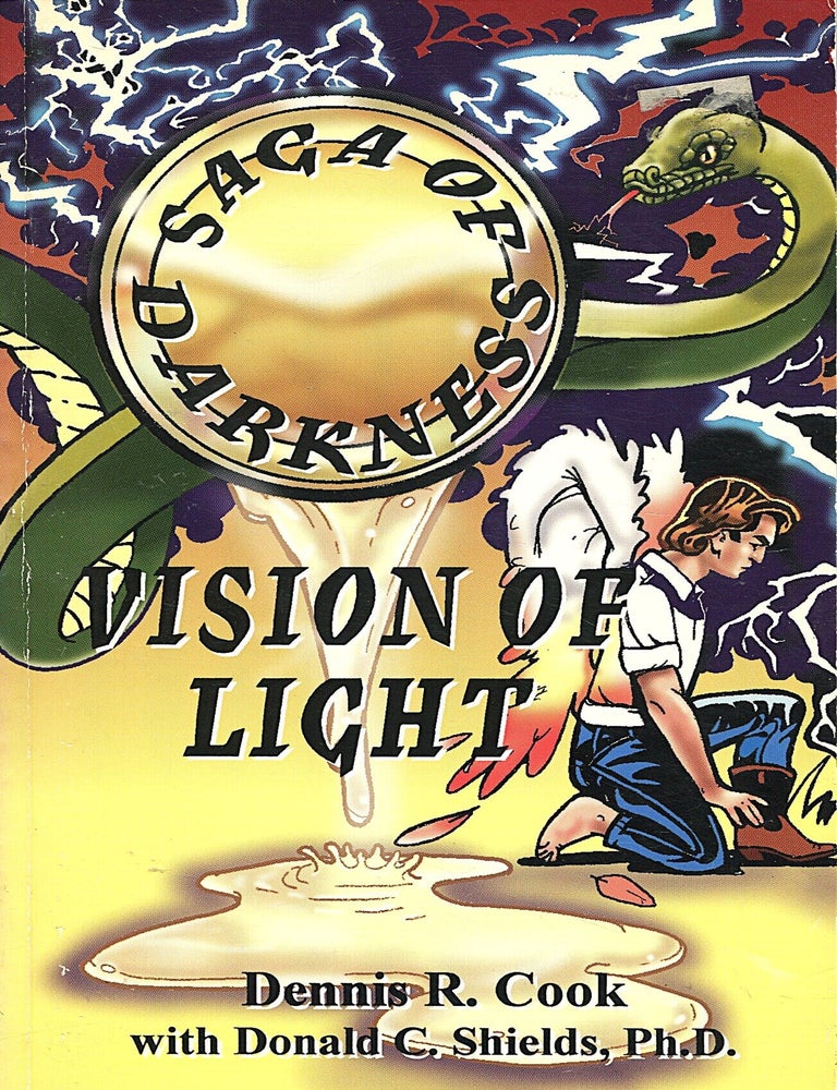 Item #16682 Saga of Darkness: Vision of Light. Dennis R. Cook, Donald C. Shields.