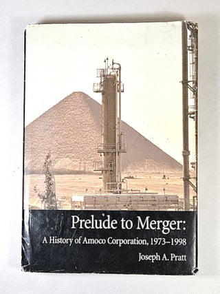 Prelude to Merger; a history of Amoco Corporation, 1973-1998
