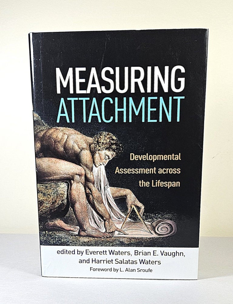Item #16705 Measuring Attachment; developmental assessment across the lifespan. Everett Waters, Brian E. Vaughn, Harriet Salatas Waters.