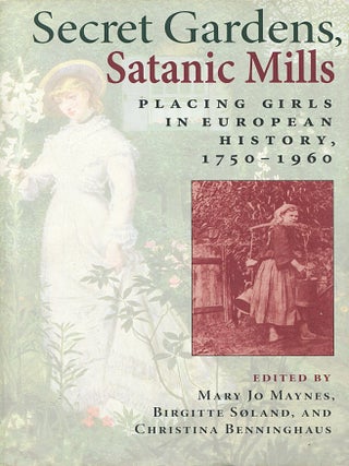 Secret Gardens, Satanic Mills; placing girls in European history, 1750-1960