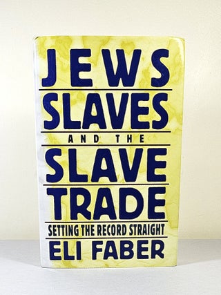 Jews, Slaves, and the Slave Trade; setting the record straight