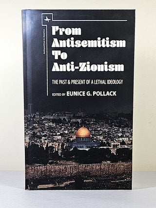 From Antisemitism to Anti-Zionism; the past & present of a lethal ideology