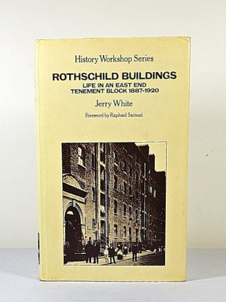 Rothschild Buildings; life in an East End tenement block 1887-1920