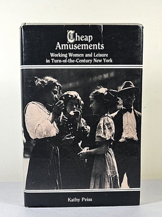 Cheap Amusements; working women and leisure in turn-of-the-century New York