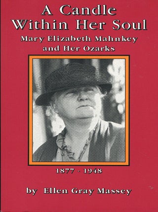 A Candle Within Her Soul; Mary Elizabeth Mahnkey and her Ozarks