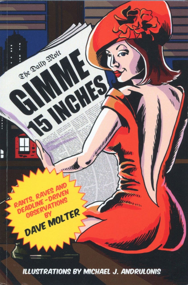 Item #171103001 Gimme 15 Inchea; rants, raves and deadline-driven observations. Dave Molter.