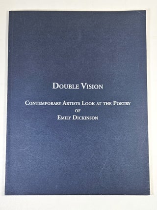 Item #1715 Double Vision; Contemporary Artists Look at the Poetry of Emily Dickinson. Maryanne M....