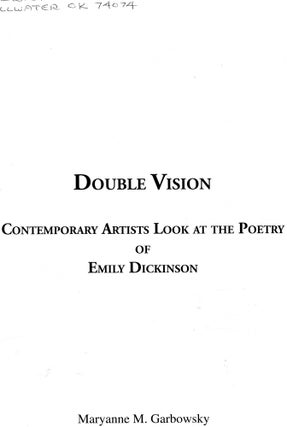 Double Vision; Contemporary Artists Look at the Poetry of Emily Dickinson