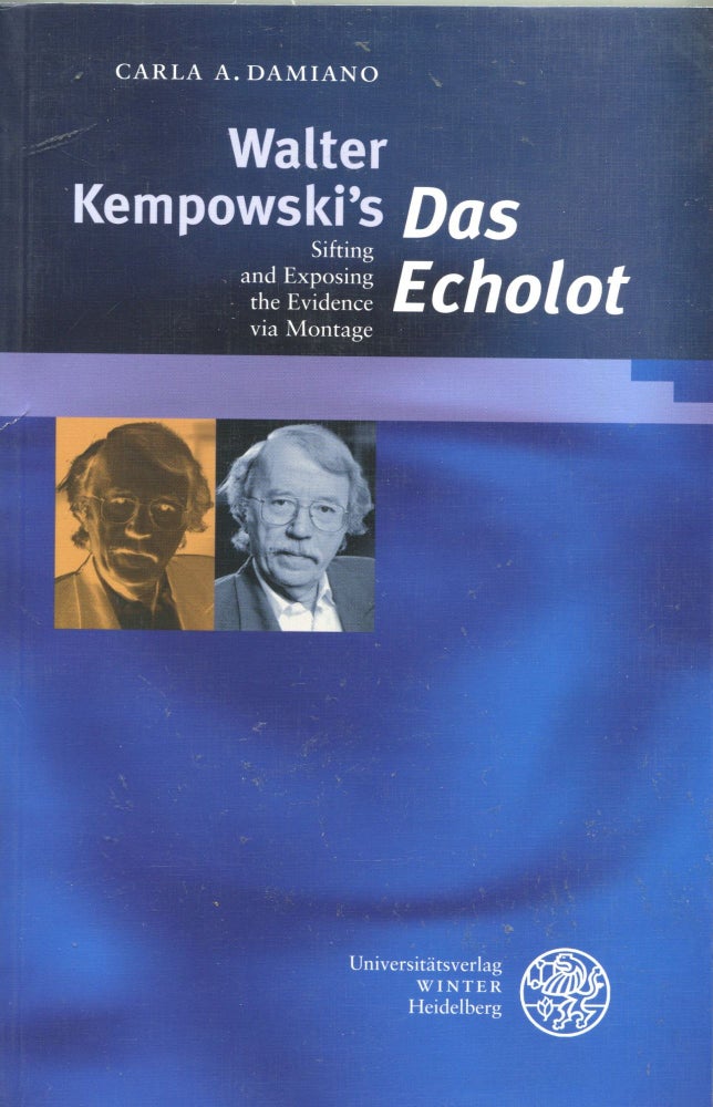 Item #1747 Walter Kempowski's Das Echolot; sifting and exposing the evidence via montage. Carla A. Damiano.