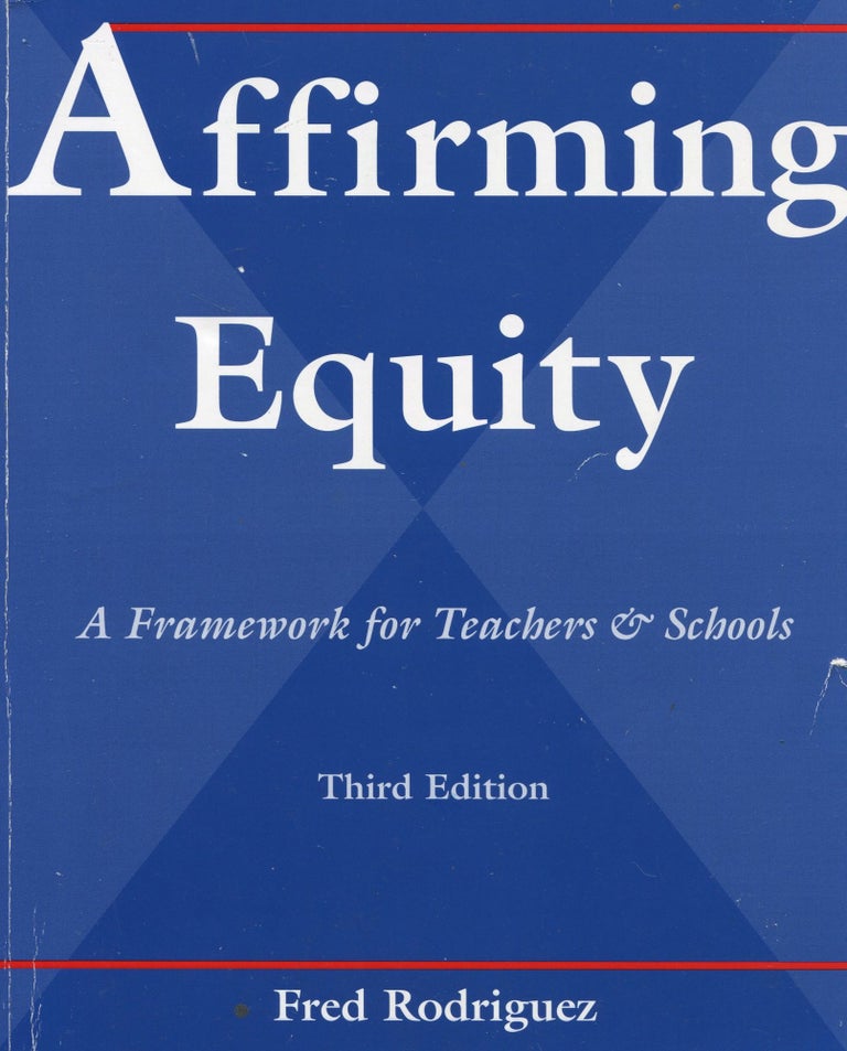Item #180202012 Affirming Equity; A Framework for Teachers and Schools. Fred Rodriguez.