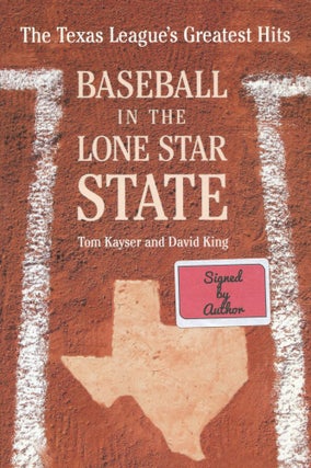 Item #180227002 Baseball in the Lone Star State; the Texas League's Greatest Hits. Tom Kayser,...