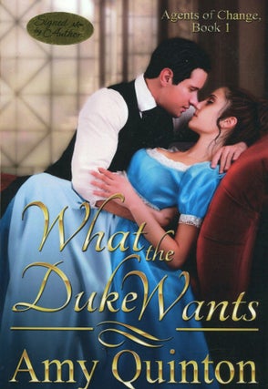 Item #180304048 What the Duke Wants; Agents of Change - Volume 1. Amy Quinton